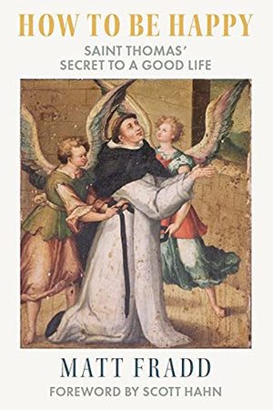 How To Be Happy: Saint Thomas?Secret to a Good Life,Used