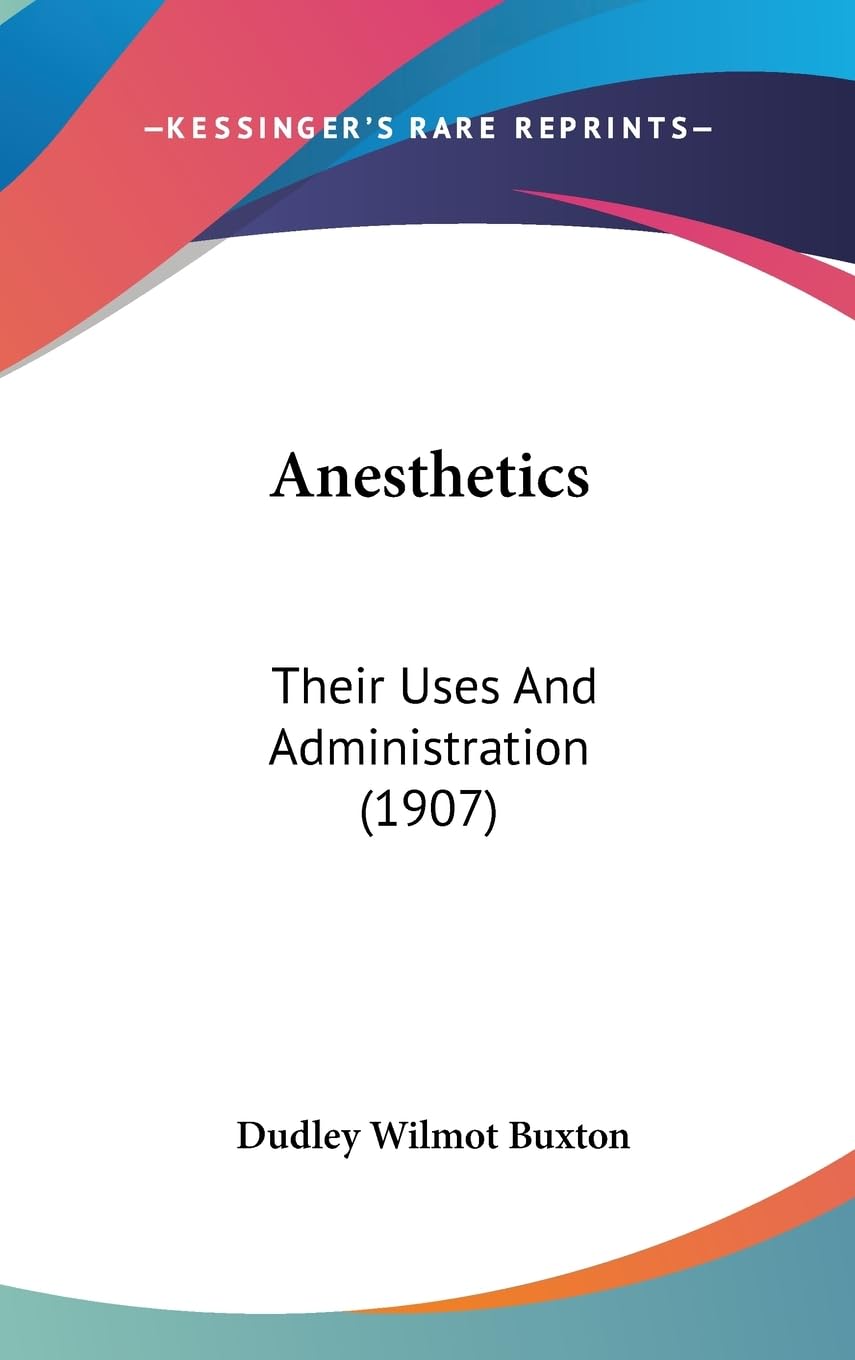 Anesthetics: Their Uses And Administration (1907),Used