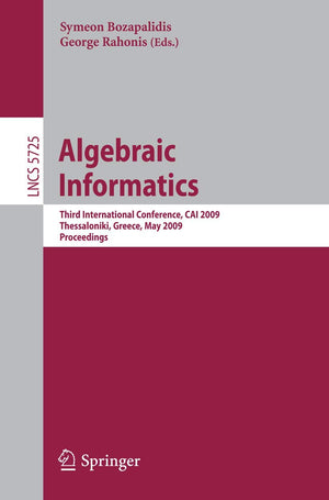 Algebraic Informatics: 3rd International Conference on Algebraic Informatics, CAI 2009, Thessaloniki, Greece, Mai 1922, 2009 (L,Used