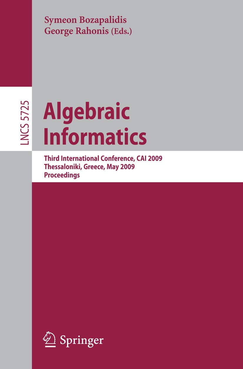 Algebraic Informatics: 3rd International Conference on Algebraic Informatics, CAI 2009, Thessaloniki, Greece, Mai 1922, 2009 (L,Used