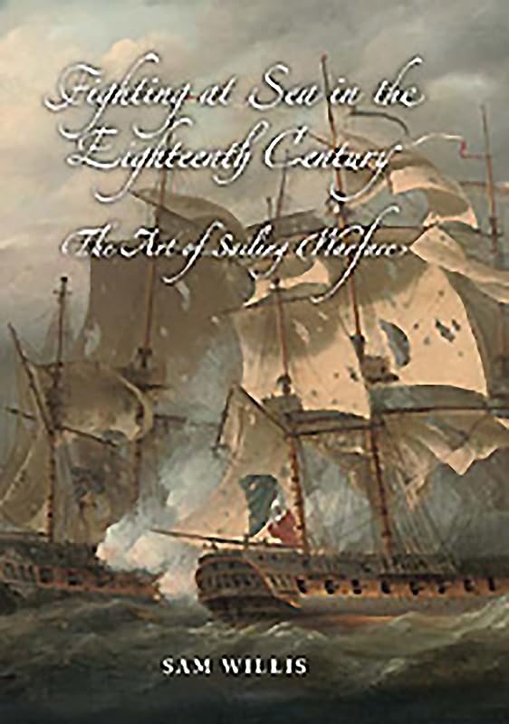 Fighting at Sea in the Eighteenth Century: The Art of Sailing Warfare,Used