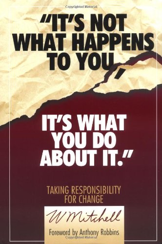 It's Not What Happens to You, It's What You Do About It,New