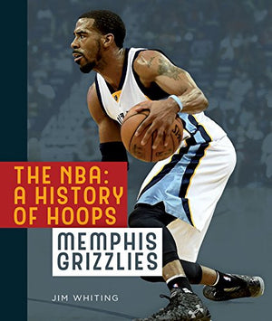 The Nba: A History Of Hoops: Memphis Grizzlies