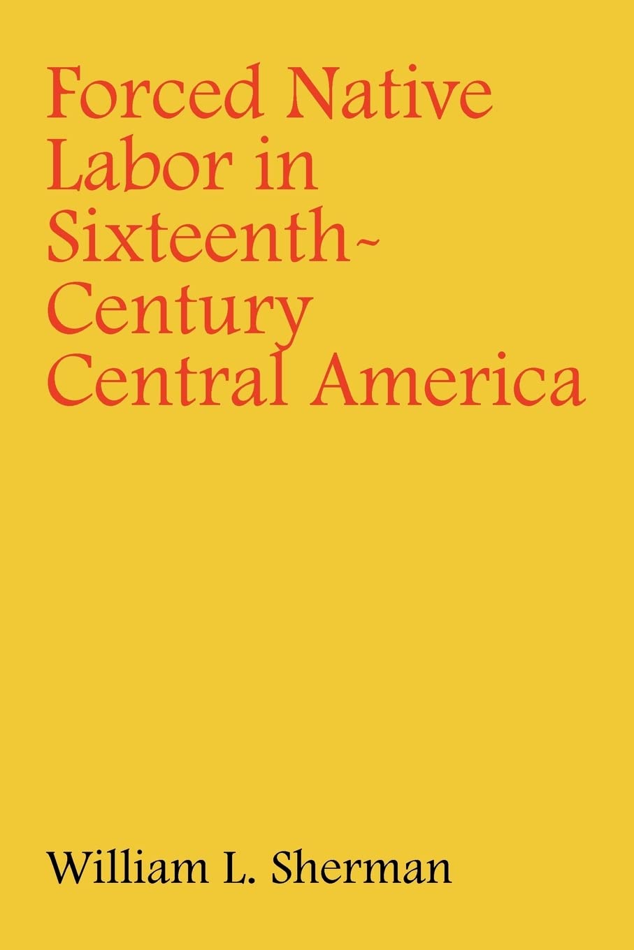 Forced Native Labor in SixteenthCentury Central America,Used