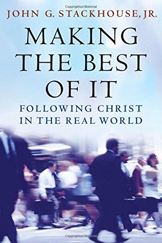 Making the Best of It: Following Christ in the Real World,New