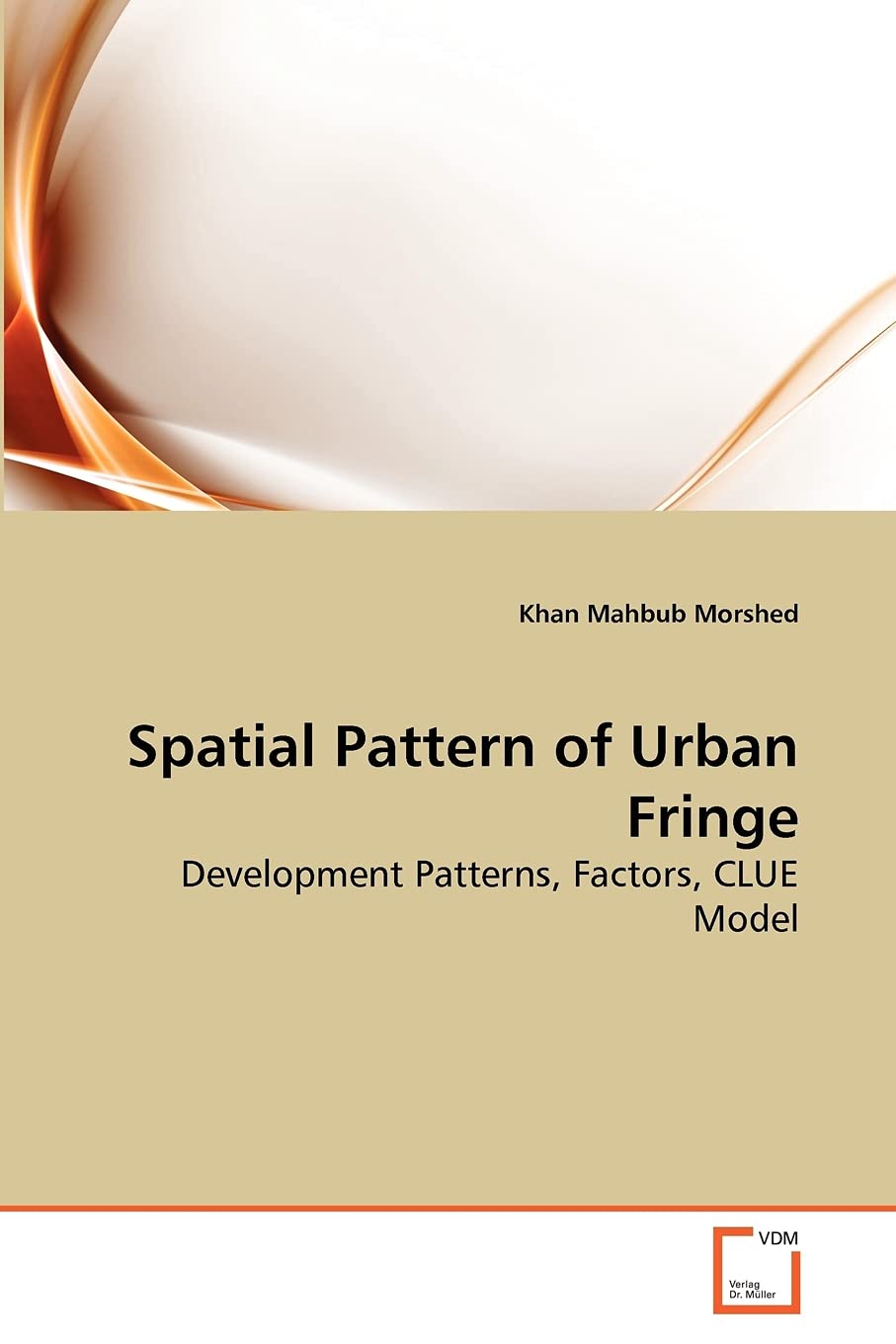 Spatial Pattern of Urban Fringe: Development Patterns, Factors, CLUE Model,Used