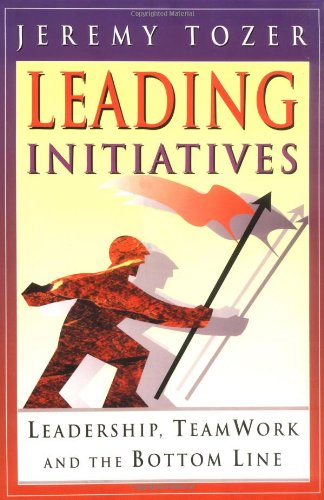 Leading Initiatives: Leadership, Teamwork and the Bottom Line,Used
