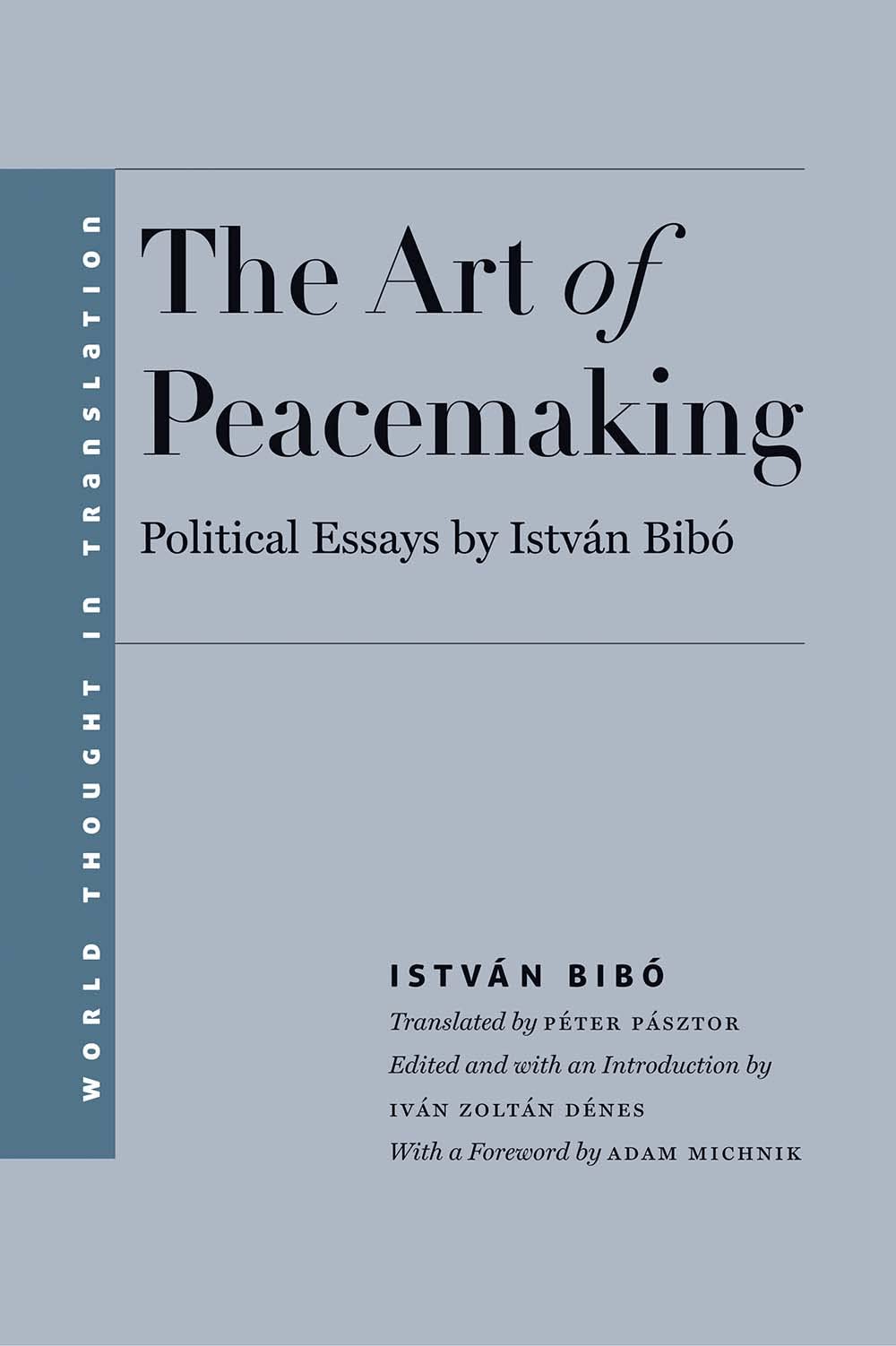 The Art of Peacemaking: Political Essays by Istvn Bib (World Thought in Translation),New