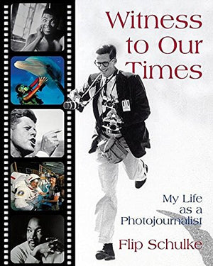 Witness to Our Times: My Life as a Photojournalist,New
