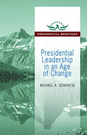 Presidential Leadership in an Age of Change (Presidential Briefings Series),Used