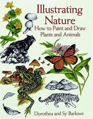 Illustrating Nature: How To Paint And Draw Plants And Animals (Dover Art Instruction),Used