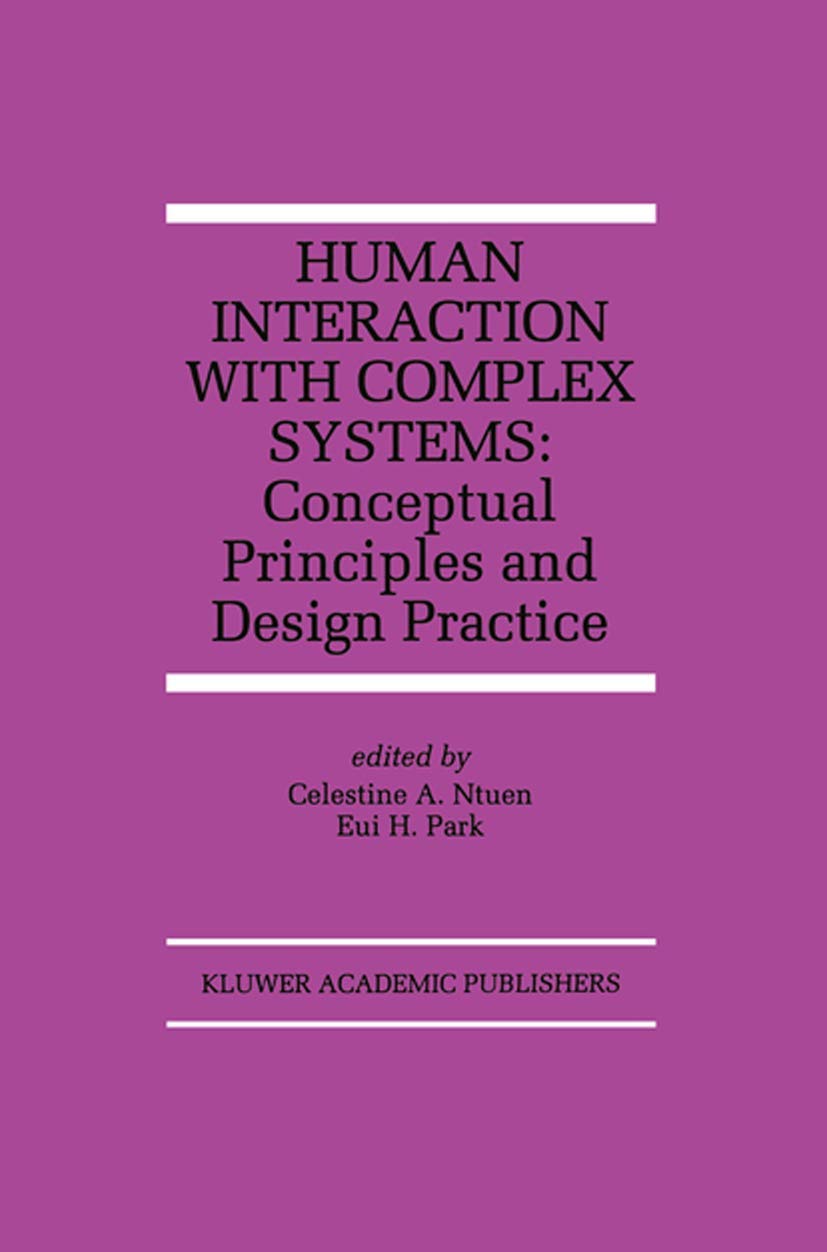 Human Interaction with Complex Systems: Conceptual Principles and Design Practice (The Springer International Series in Engineer,Used