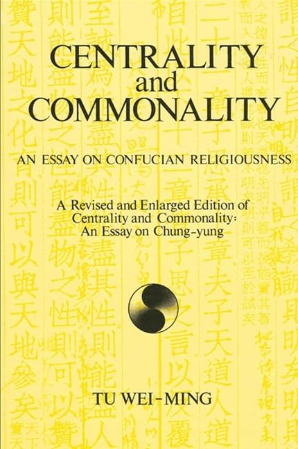 Centrality And Commonality: An Essay On Confucian Religiousness A Revised And Enlarged Edition Of Centrality And Commonality: An,Used