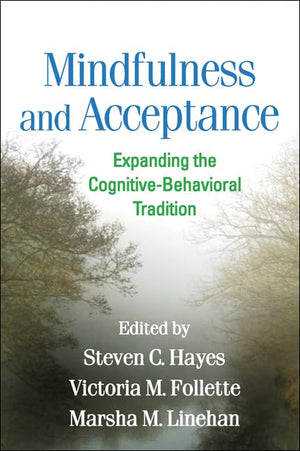 Mindfulness and Acceptance: Expanding the CognitiveBehavioral Tradition,Used