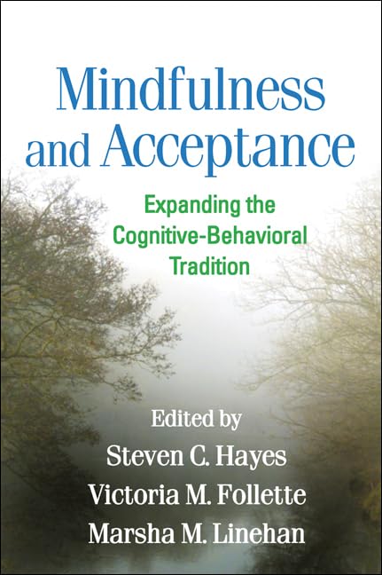 Mindfulness and Acceptance: Expanding the CognitiveBehavioral Tradition,Used