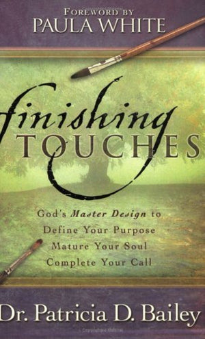Finishing Touches: God's Master Design to Define Your Purpose, Mature Your Soul, Complete Your Call,Used