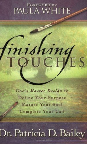 Finishing Touches: God's Master Design to Define Your Purpose, Mature Your Soul, Complete Your Call,Used