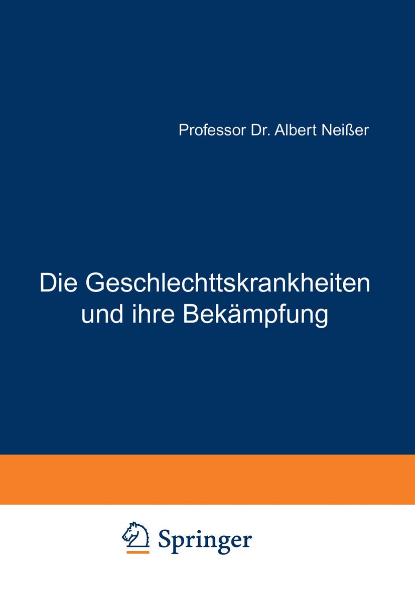 Die Geschlechtskrankheiten und ihre Bekmpfung: Vorschlge und Forderungen fr rzte, Juristen und Soziologen (German Edition),Used