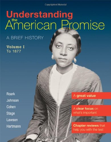 Understanding The American Promise, Volume 1: To 1877: A Brief History of the United States,New