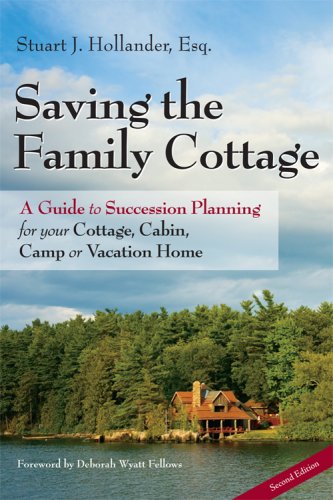 Saving The Family Cottage: A Guide To Succession Planning For Your Cottage, Cabin, Camp Or Vacation Home 2Nd Edition,New