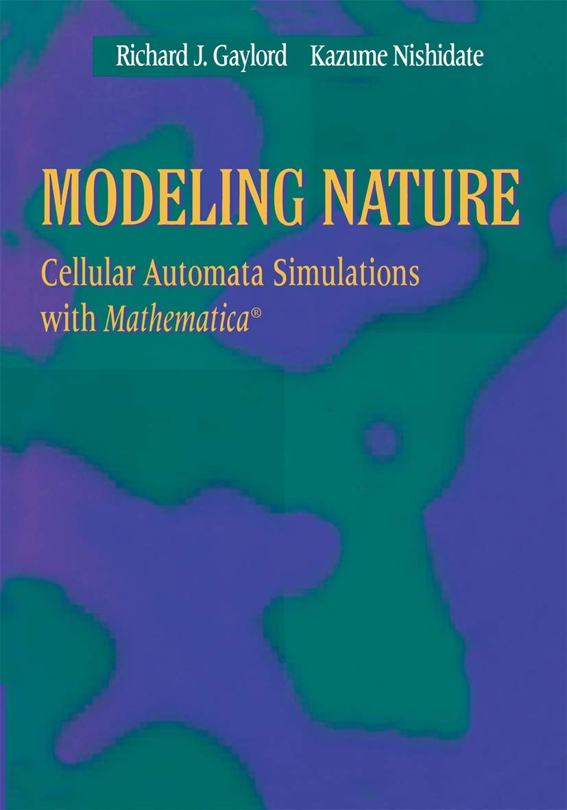 Modeling Nature: Cellular Automata Simulations with Mathematica (Sciences; 77),New