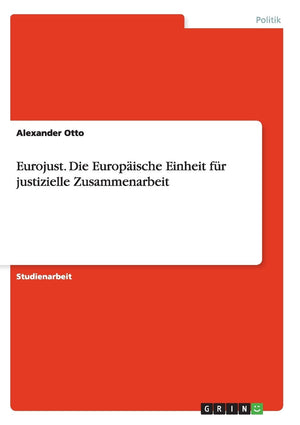 Eurojust. Die Europische Einheit Fr Justizielle Zusammenarbeit (German Edition),Used