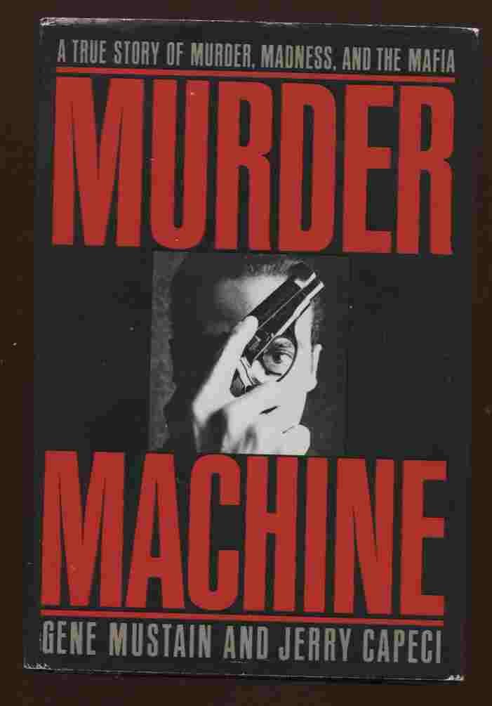 Murder Machine: A True Story Of Murder, Madness & The Mafia