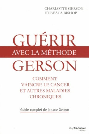 Gurir Avec La Mthode Gerson  Healing The Gerson Way: French Edition