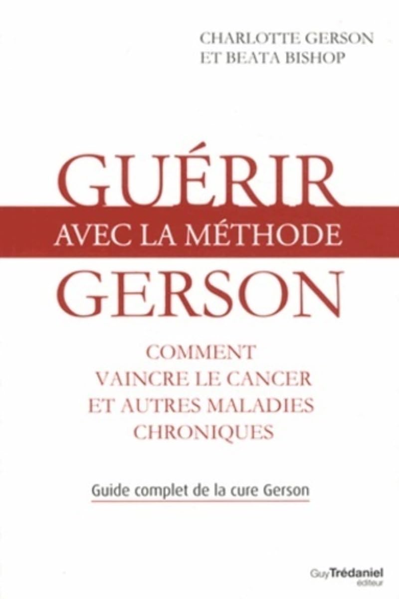 Gurir Avec La Mthode Gerson  Healing The Gerson Way: French Edition