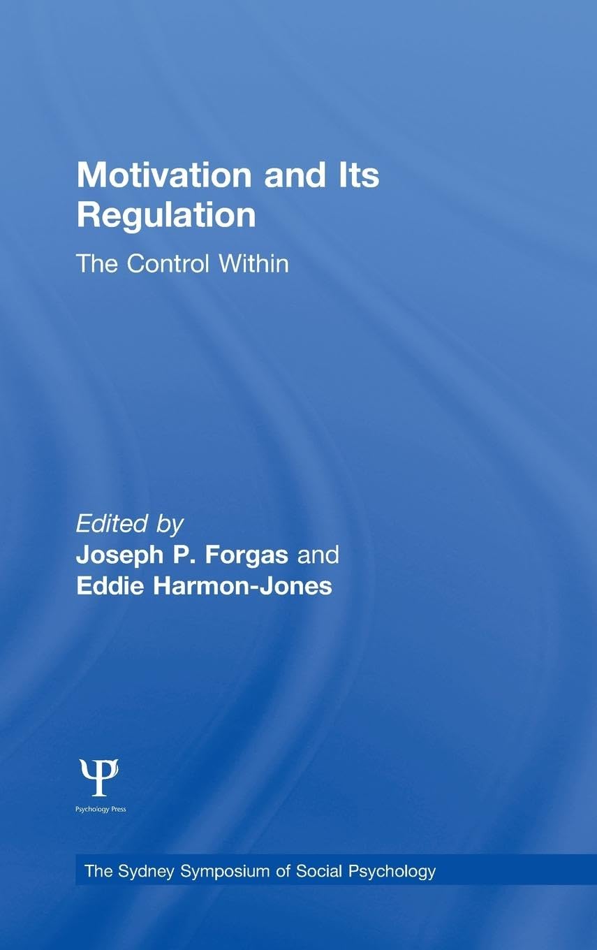 Motivation And Its Regulation: The Control Within (Sydney Symposium Of Social Psychology)