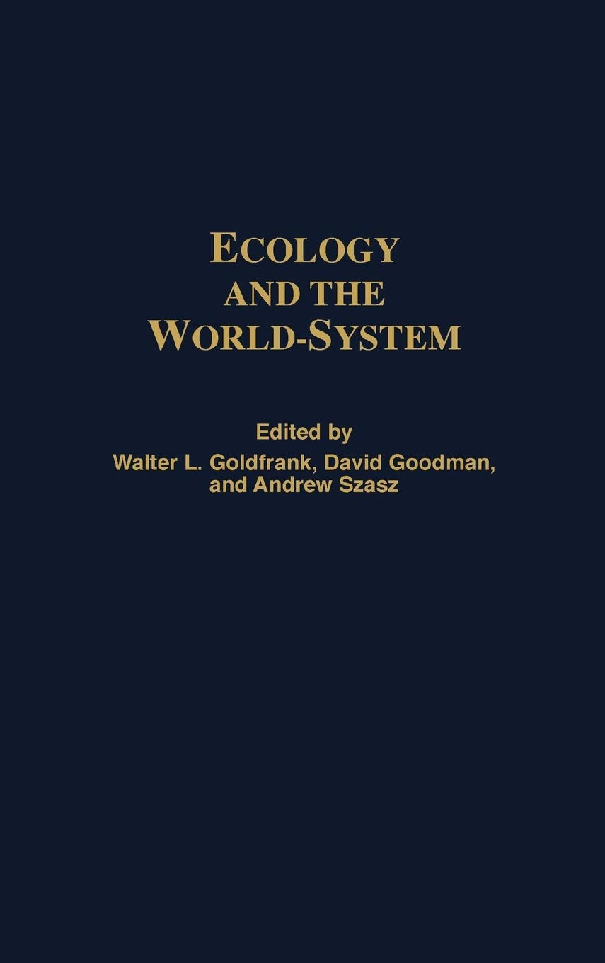 Ecology And The Worldsystem (Studies In The Political Economy Of The Worldsystem)