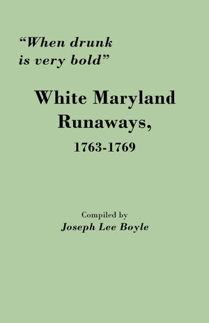 When Drunk Is Very Bold: White Maryland Runaways, 17631769,Used