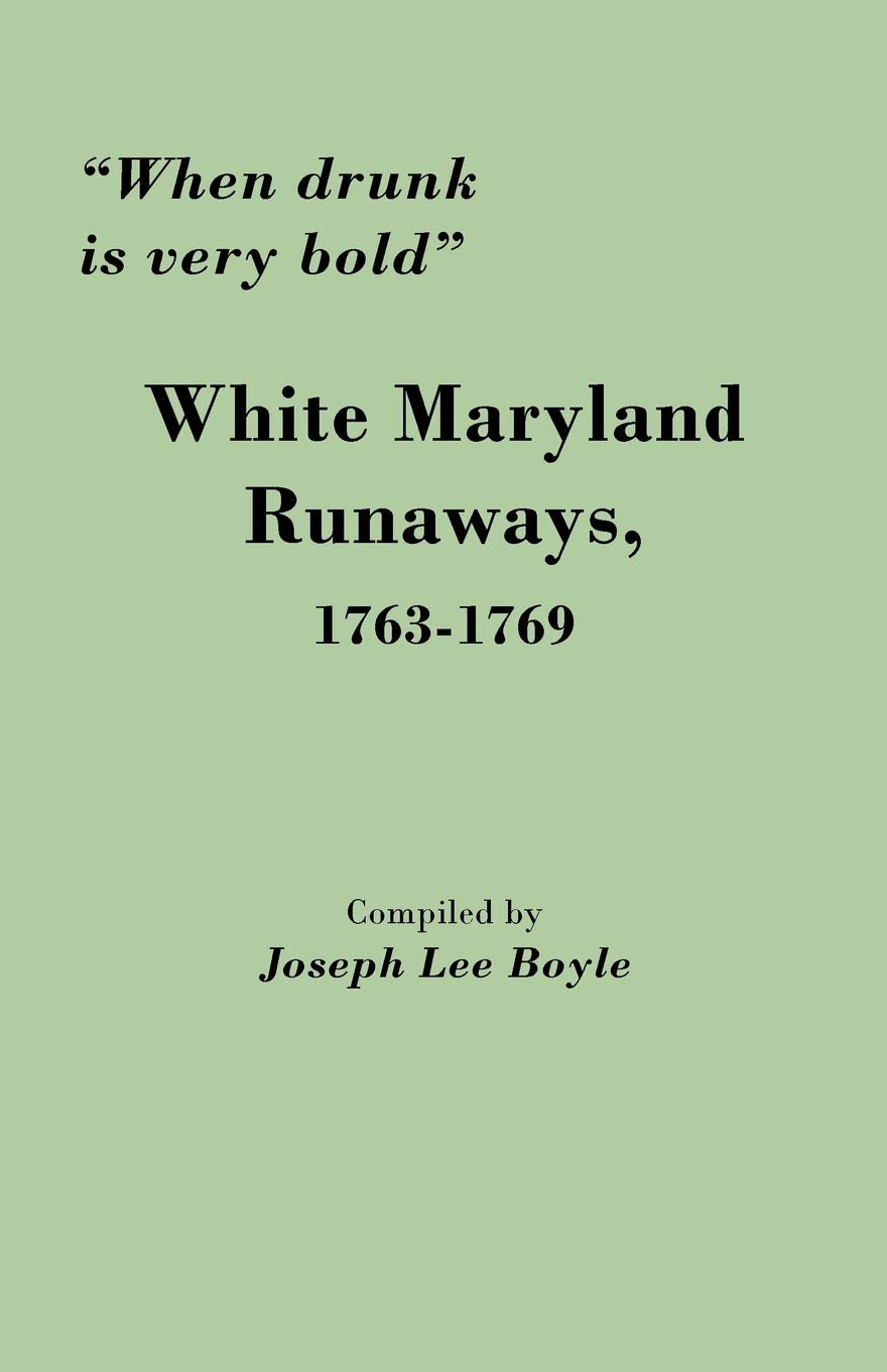 When Drunk Is Very Bold: White Maryland Runaways, 17631769,Used