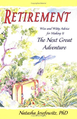 Retirement: Wise And Witty Advice For Making It The Next Great Adventure-new