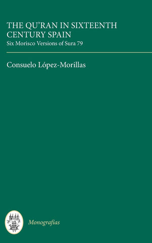 The Qur'An In Sixteenth Century Spain: Six Morisco Versions Of Sura 79 (Monografas A, 82) (Volume 82),Used