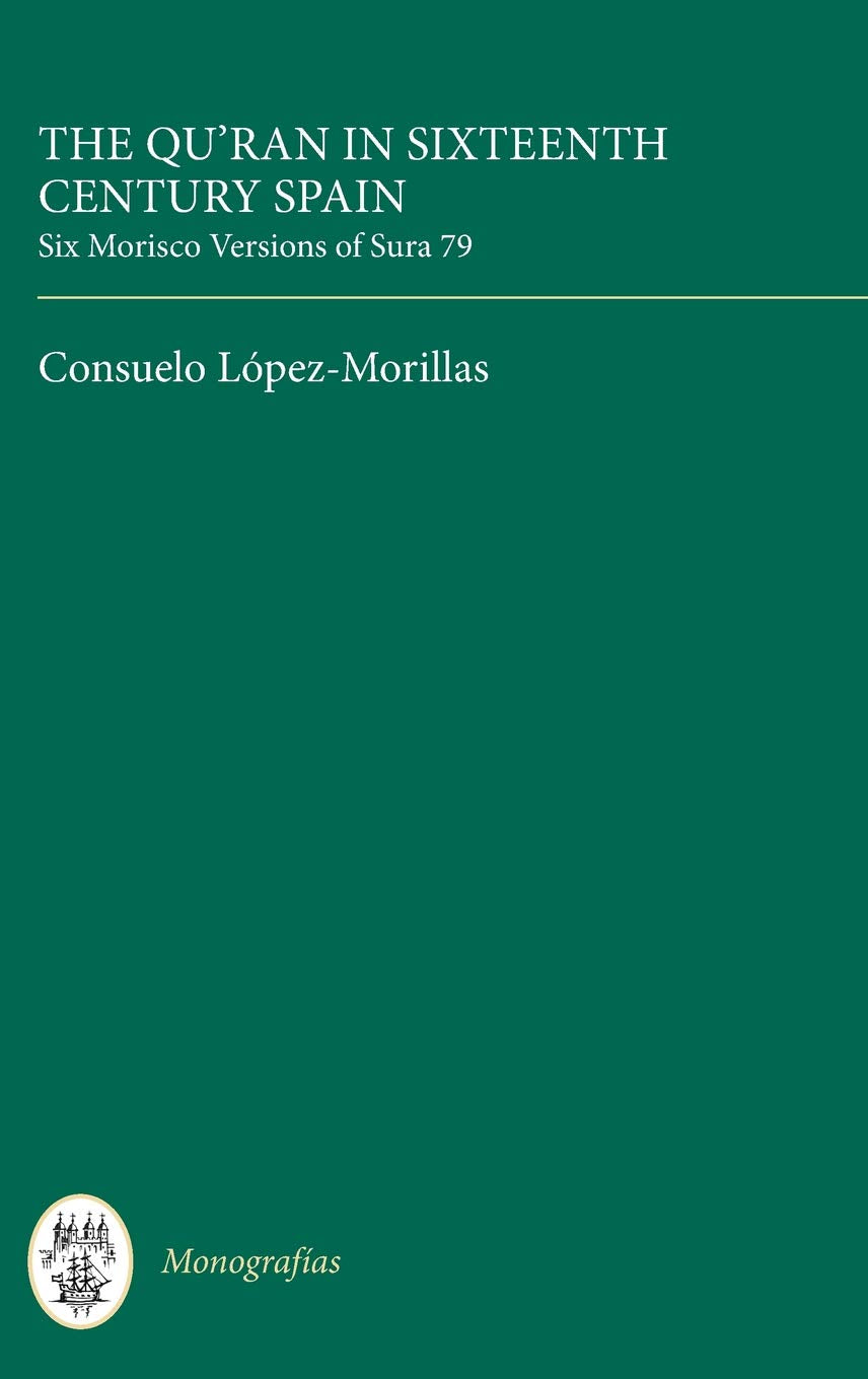 The Qur'An In Sixteenth Century Spain: Six Morisco Versions Of Sura 79 (Monografas A, 82) (Volume 82),Used