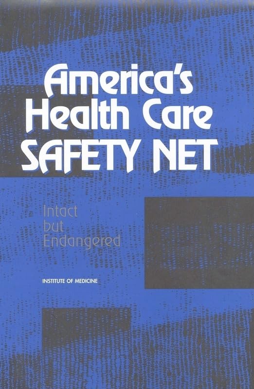 America's Health Care Safety Net: Intact but Endangered,Used