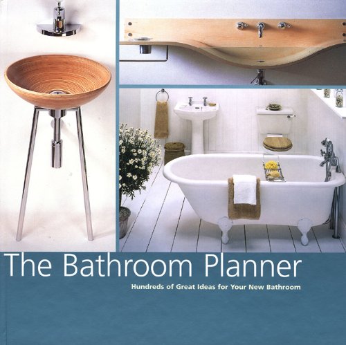 The Bathroom Planner: Hundreds Of Great Ideas For Your New Bathroom