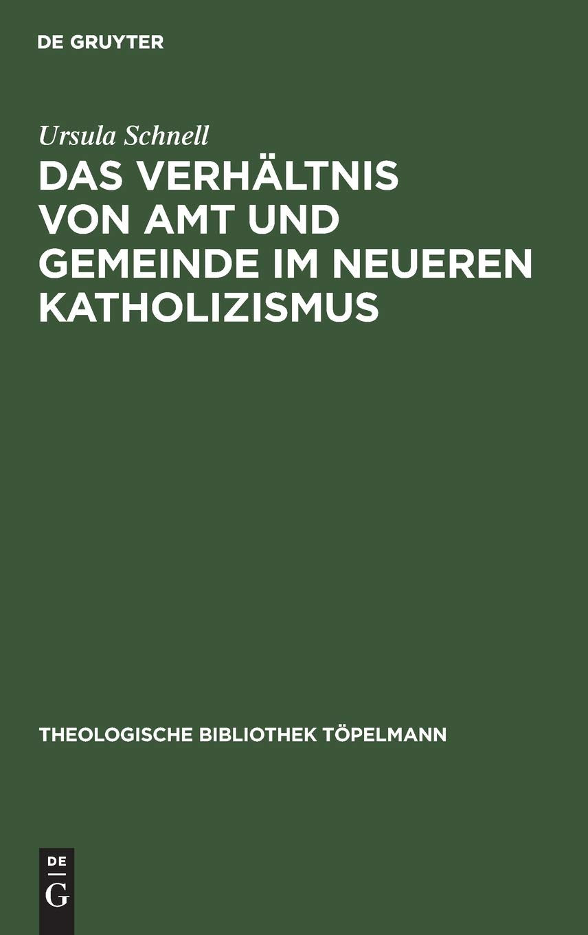 Das Verhltnis von Amt und Gemeinde im neueren Katholizismus: (Theologische Bibliothek Tpelmann, 29) (German Edition),Used
