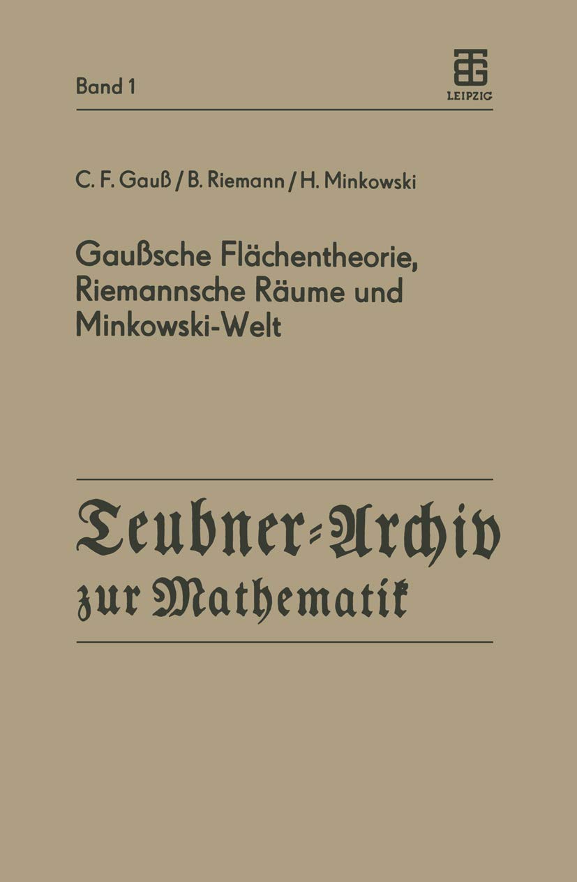 Gausche Flchentheorie, Riemannsche Rume Und Minkowskiwelt (Teubnerarchiv Zur Mathematik) (German Edition),Used