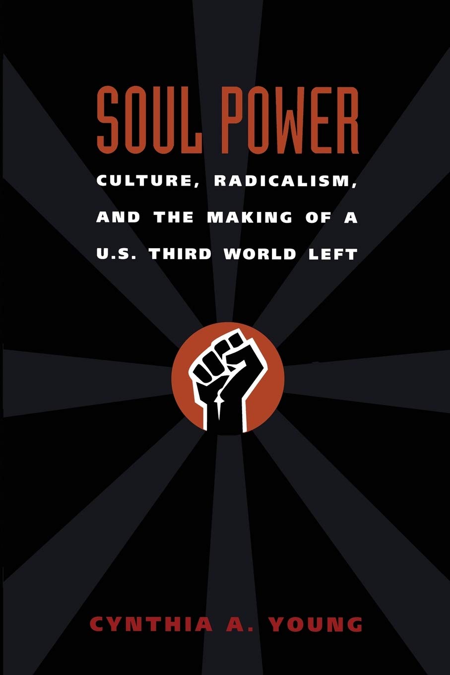 Soul Power: Culture, Radicalism, And The Making Of A U.S. Third World Left,Used