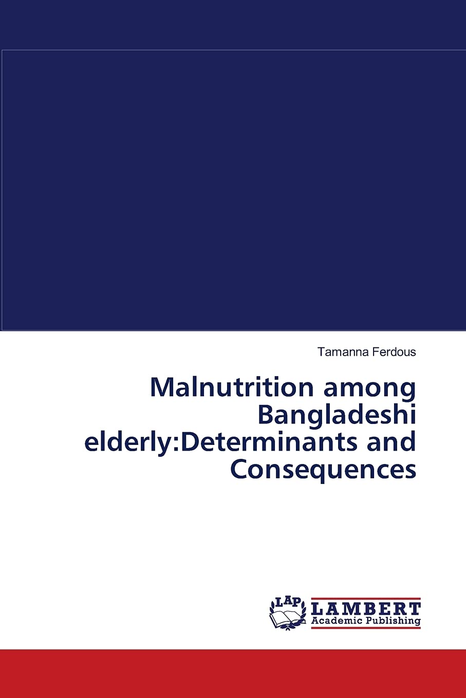 Malnutrition among Bangladeshi elderly:Determinants and Consequences,Used