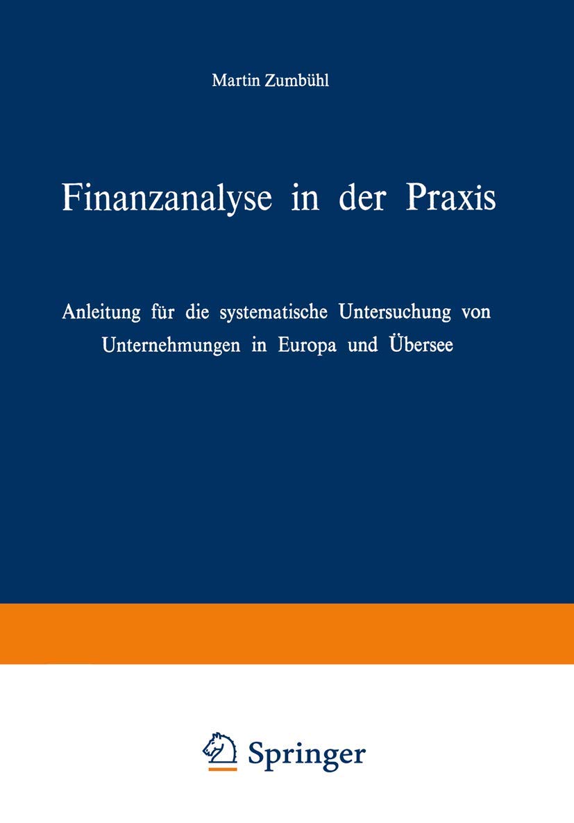 Finanzanalyse In Der Praxis: Anleitung Fr Die Systematische Untersuchung Von Unternehmungen In Europa Und Bersee (German Edition,Used