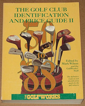 The Golf Club Identification and Price Guide II: The Golf Industry's Standard Reference,Used