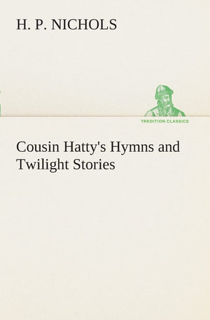 Cousin Hatty's Hymns and Twilight Stories,Used