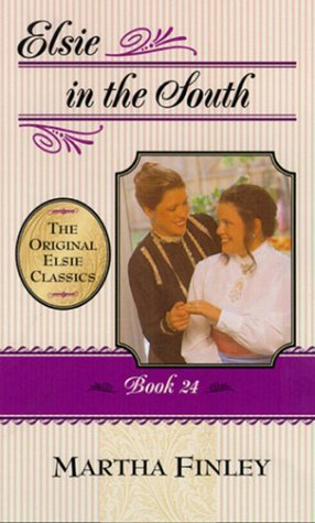 Elsie in the South: Book 24 (Elsie Dinsmore: The Original Elsie Classics)