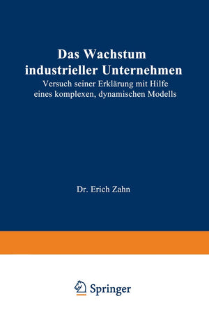 Das Wachstum Industrieller Unternehmen: Versuch Seiner Erklrung Mit Hilfe Eines Komplexen, Dynamischen Modells (German Edition),Used