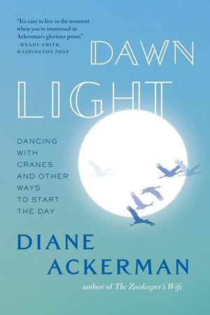Dawn Light: Dancing With Cranes And Other Ways To Start The Day,New