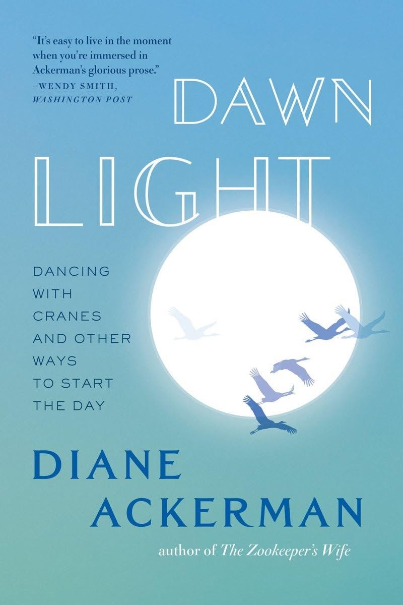 Dawn Light: Dancing With Cranes And Other Ways To Start The Day,New