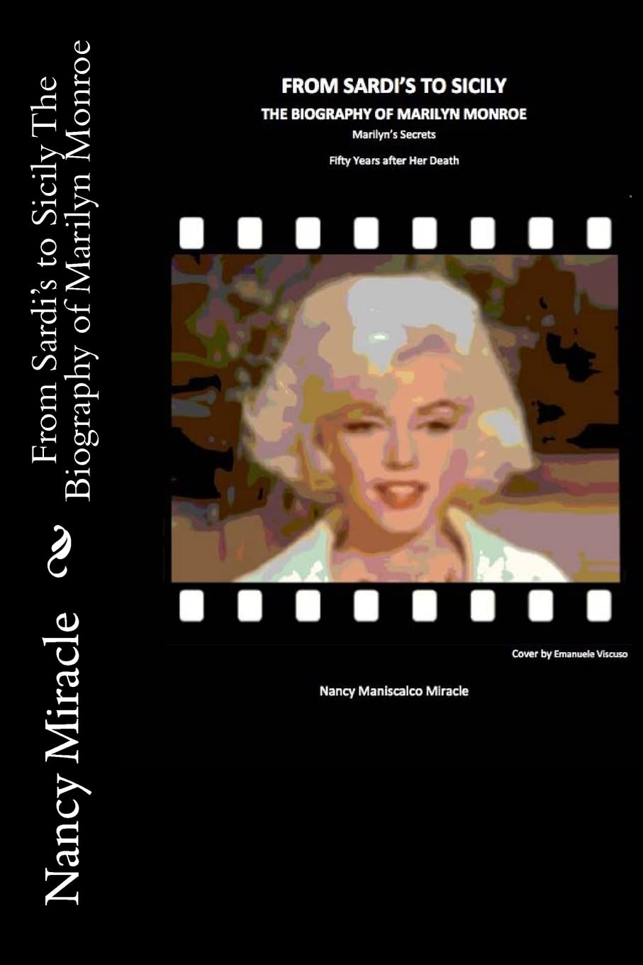 From Sardi'S To Sicily The Biography Of Marilyn Monroe: Marilyn'S Secrets Fifty Years After Her Death,New
